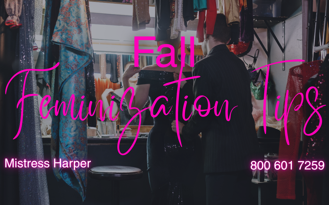 Fall Feminization Tips by Mistress Harper